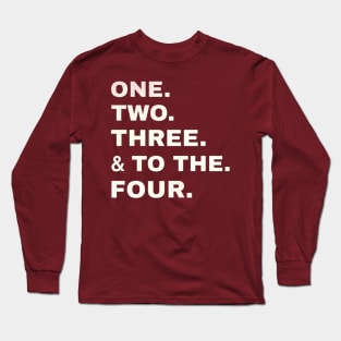 One two three & to the four Long Sleeve T-Shirt